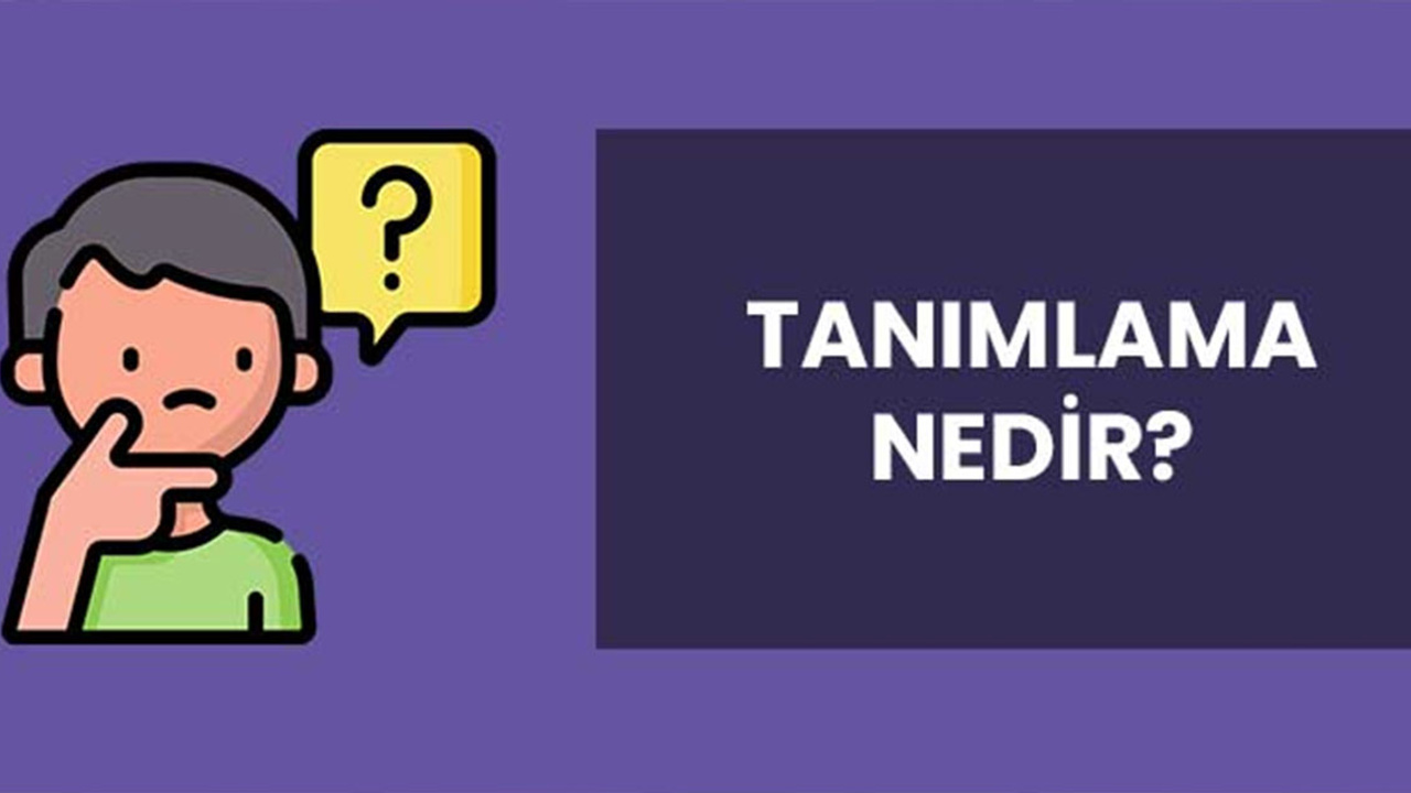 Tanımlama nedir? Tanımlama ve açıklama arasındaki farklar nelerdir?
