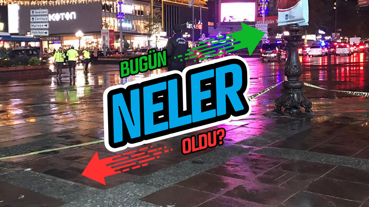 Bugün neler oldu? 13 Kasım'da öne çıkanlar