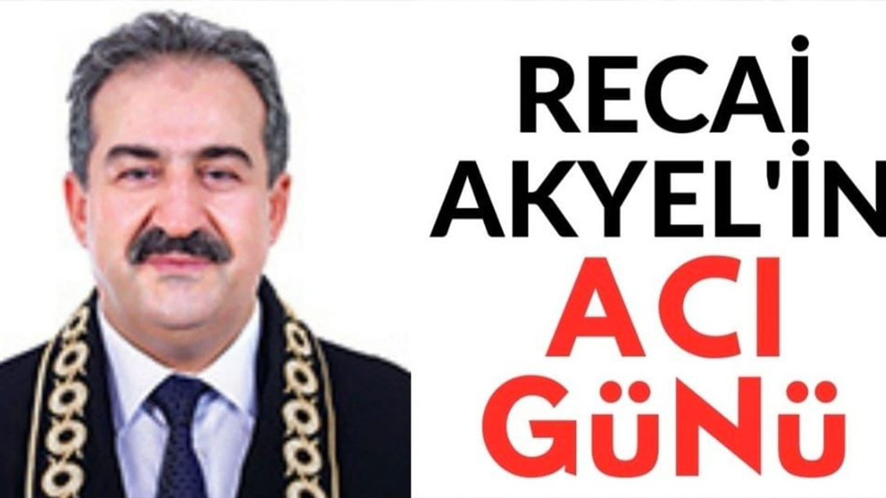 Recai Akyel'in acı günü