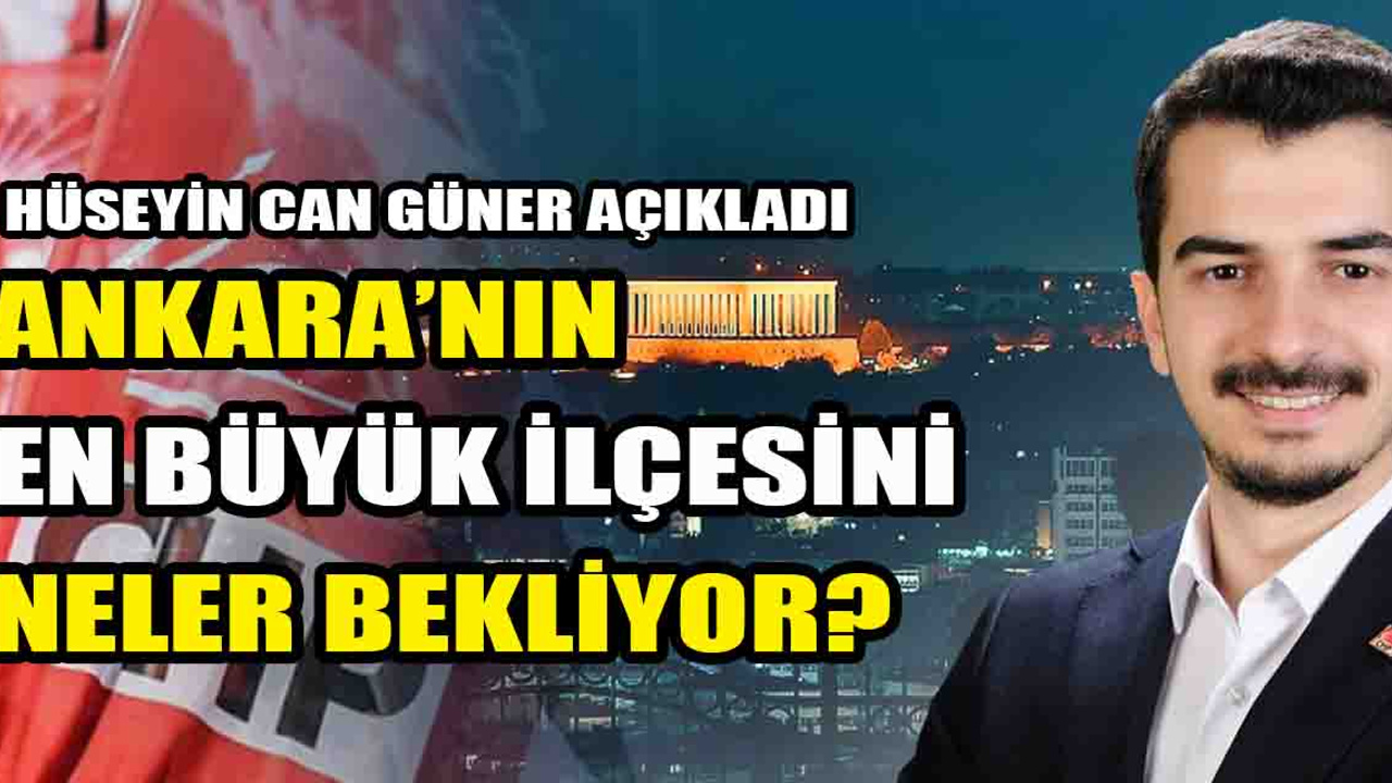 Hüseyin Can Güner, Çankaya için projelerini açıkladı | Bu proje dikkat çekiyor!