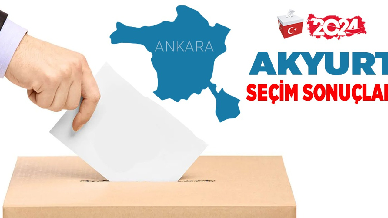 Akyurt 2024 yerel seçim sonuçları