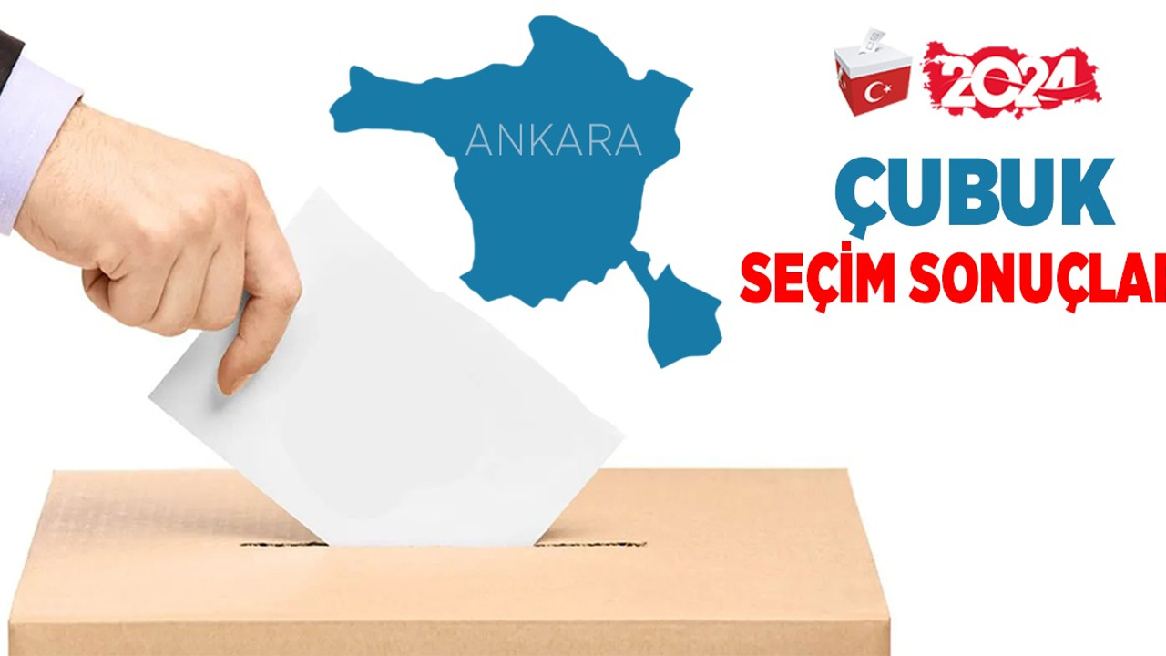 Çubuk 2024 yerel seçim sonuçları