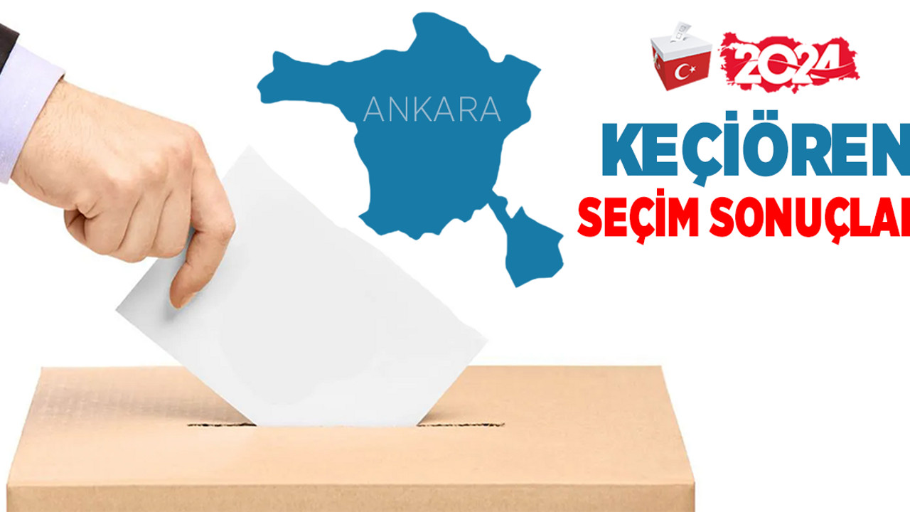 Keçiören 2024 seçim sonuçları