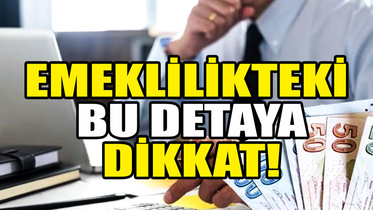 Emeklilikteki bu detaya dikkat! Çok şey değişir...