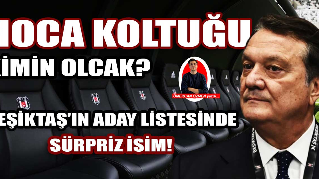 Beşiktaş'ta yeni hoca mesaisi yoğun: Koltuk kimin olacak? | Nuri Şahin sesleri, kim bu Devin Özek? | Sürpriz isim Çağdaş Atan!
