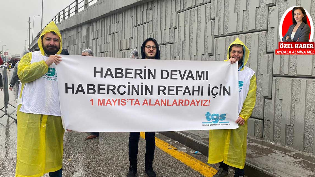 1 Mayıs Emek ve Dayanışma Günü'nde basın, kendi hakkı için yazıyor!