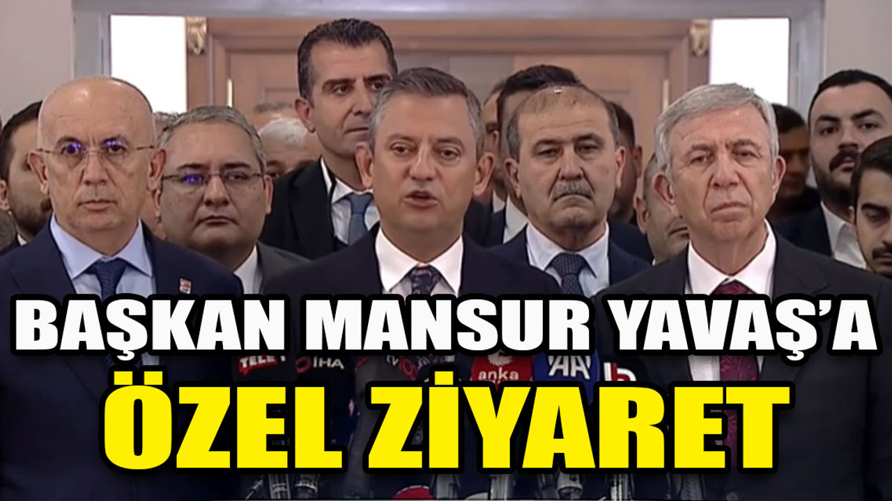 CHP Genel Başkanı Özgür Özel, Mansur Yavaş'ı ziyaret etti