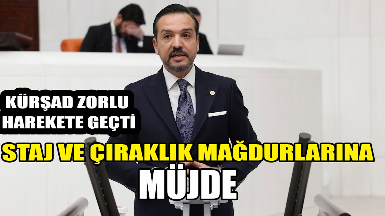 Kürşad Zorlu'dan staj ve çıraklık mağdurlarına müjde! O adım atıldı!