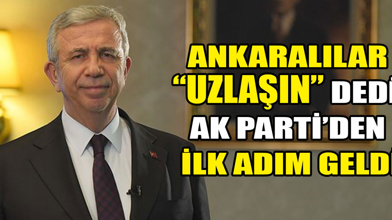 Ankaralılar "uzlaşın" dedi, AK Parti'den ilk adım geldi!