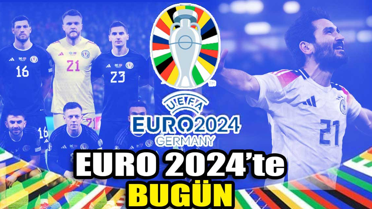 EURO 2024'te bugün: Ev sahibi Almanya İskoçya'yı ağırlıyor!