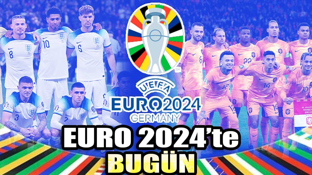 EURO 2024'te bugün: Son finalist İngiltere sahnede| Hollanda zorlu Polonya sınavında | Danimarka ve Slovenya karşı karşıya!