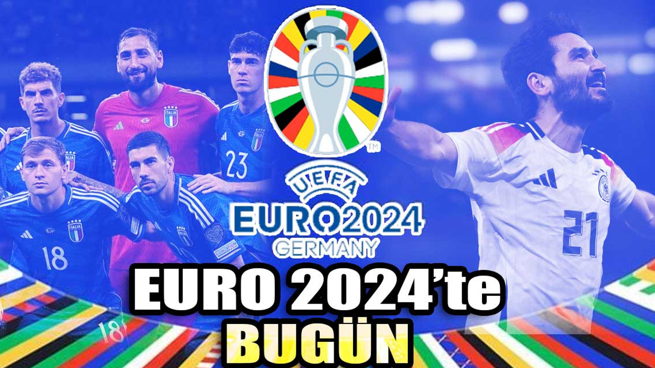 EURO 2024'te bugün: Son 16 turunda ilk maçlar | Almanya-Danimarka, İsviçre-İtalya!