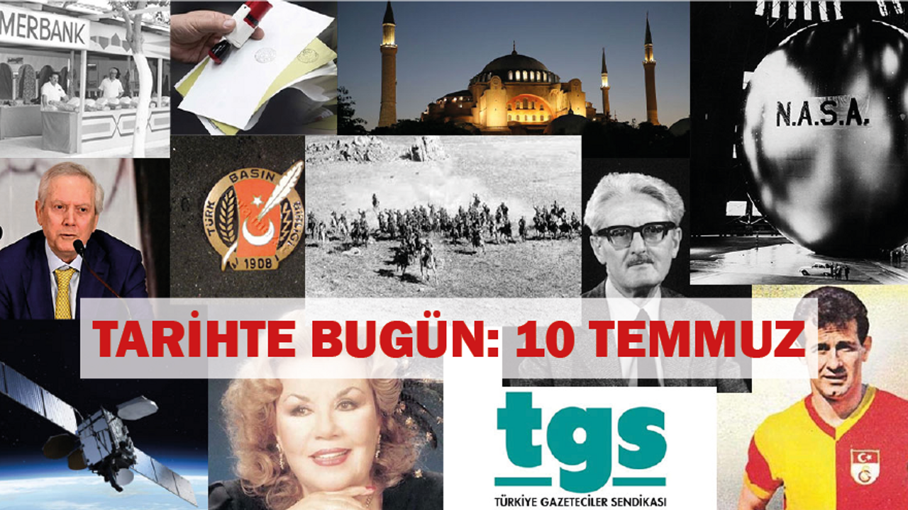 Tarihte bugün: 10 Temmuz'da neler oldu? 10 Temmuz tarihinde yaşanan kritik olaylar!