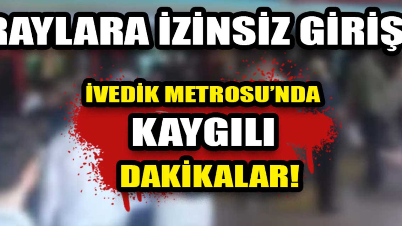 Ankara İvedik Metro İstasyonu'nda bir kişi raylara girdi! Ankara'da metro seferleri durdu mu?