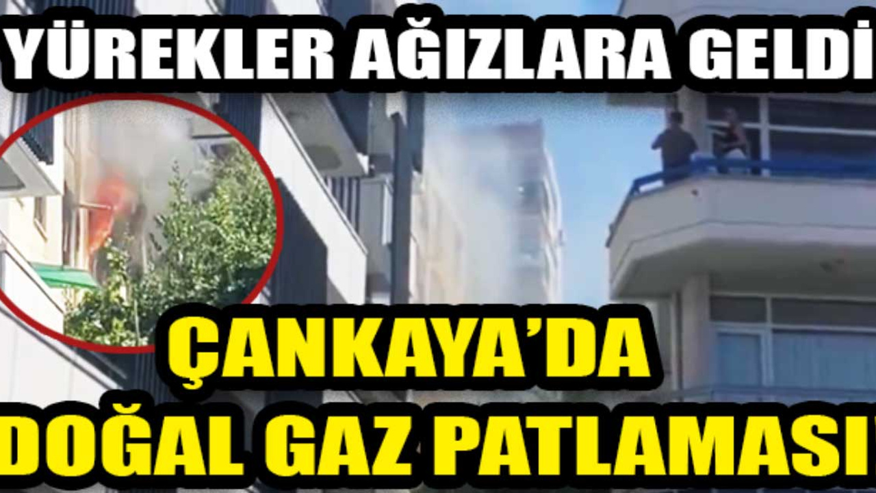 Ankara Çankaya'da doğal gaz patlaması: 1 kişi hayatını kaybetti!