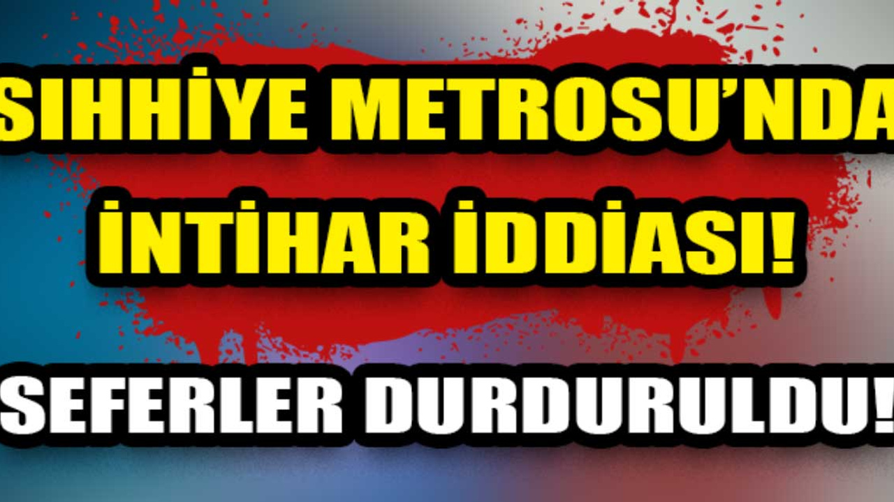 Ankara Metrosu Sıhhiye durağında intihar iddiası: Raylara yolcu girişi paniği!