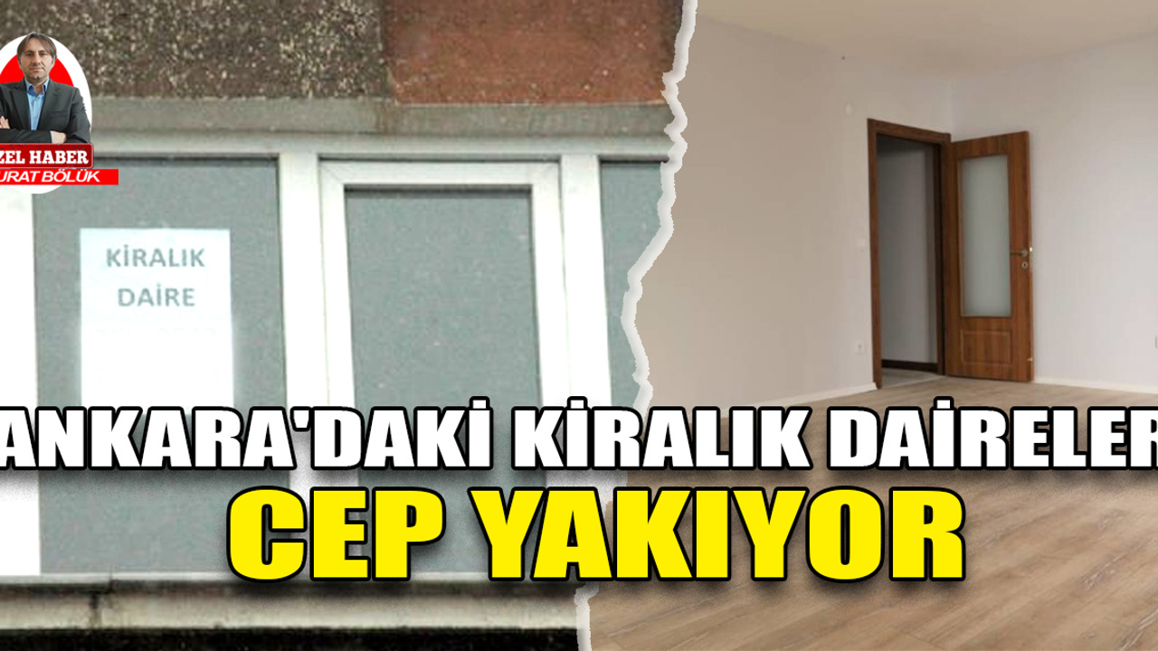 Ankara'daki kiralık daireler cep yakıyor! İlçe ilçe kira fiyatları...