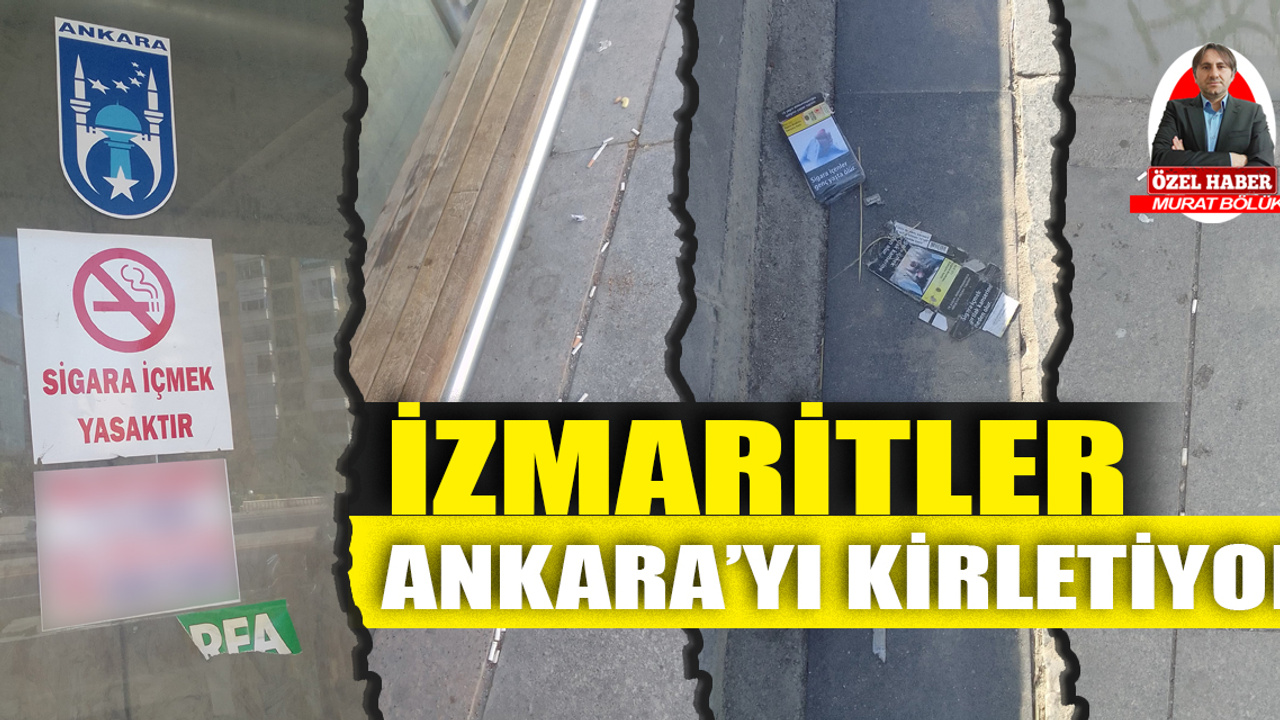 İzmaritler Ankara’yı kirletiyor