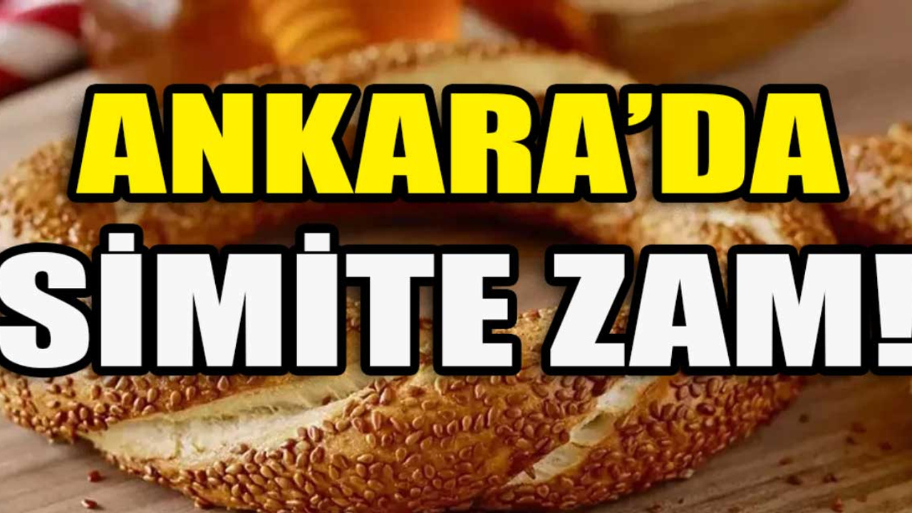 Ankara'da simit fiyatına zam geldi: ''8 aydır bu zammı bekliyorduk''