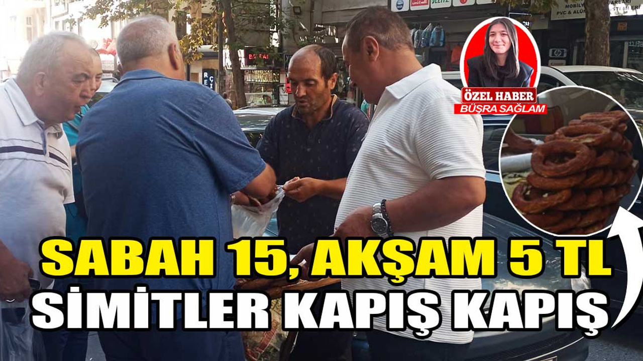 Ankara'da bu simitler sabah 15, akşam 5 TL!