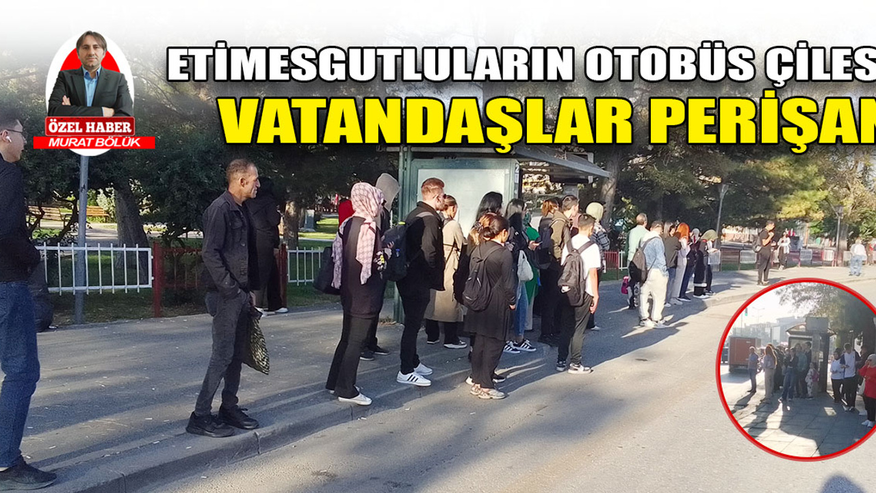 Ankara Etimesgut’ta otobüs çilesi: Kuyrukta saatlerce bekleyen vatandaş perişan!