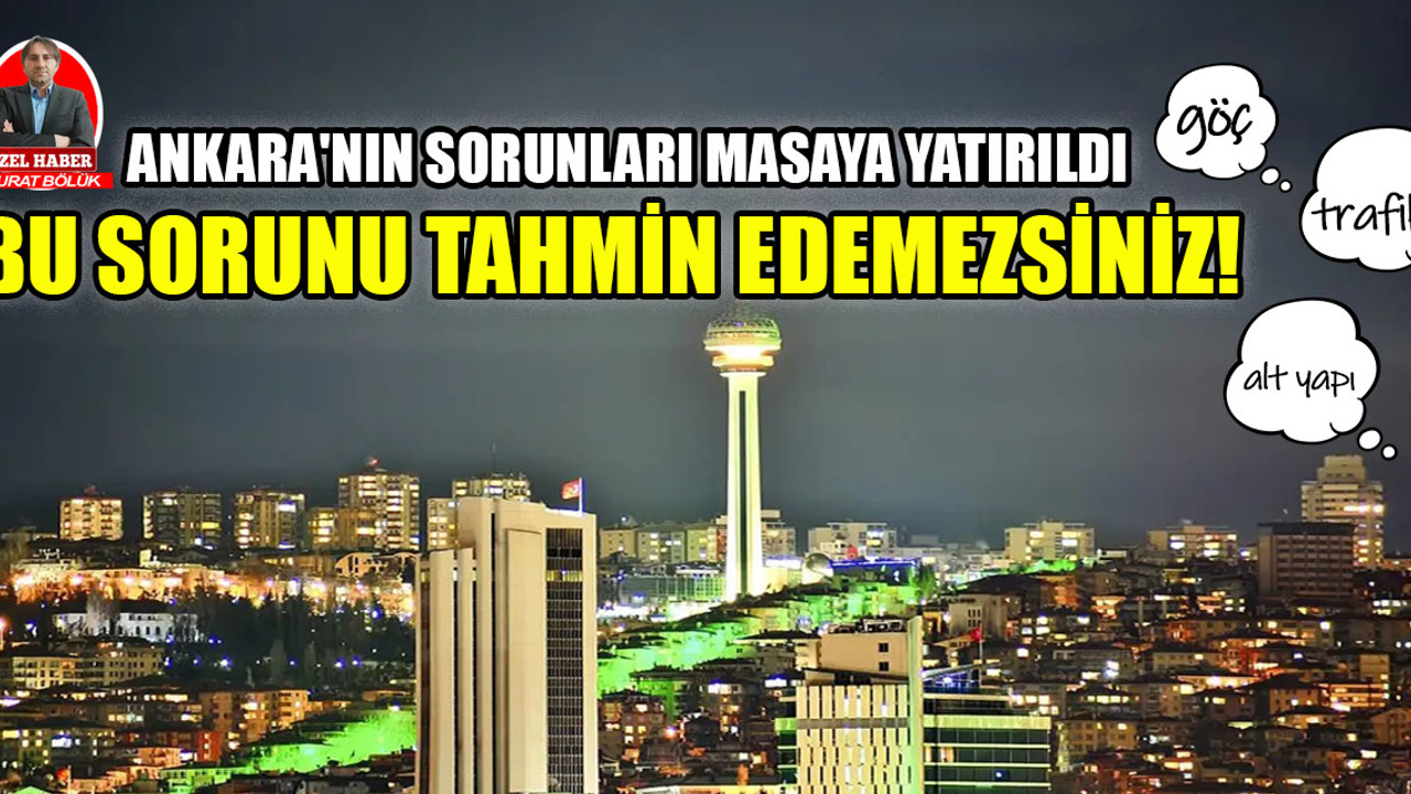 Ankaralılar Ankara'nın sorunlarını masaya yatırdı: Bu sorunu tahmin edemezsiniz!