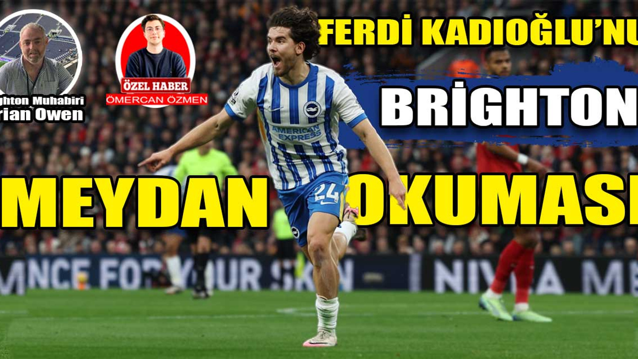 Ferdi Kadıoğlu'nun Brighton meydan okuması: Ferdi'nin İngiltere'deki ilk günlerini The Argus muhabiri Brian Owen ile konuştuk!