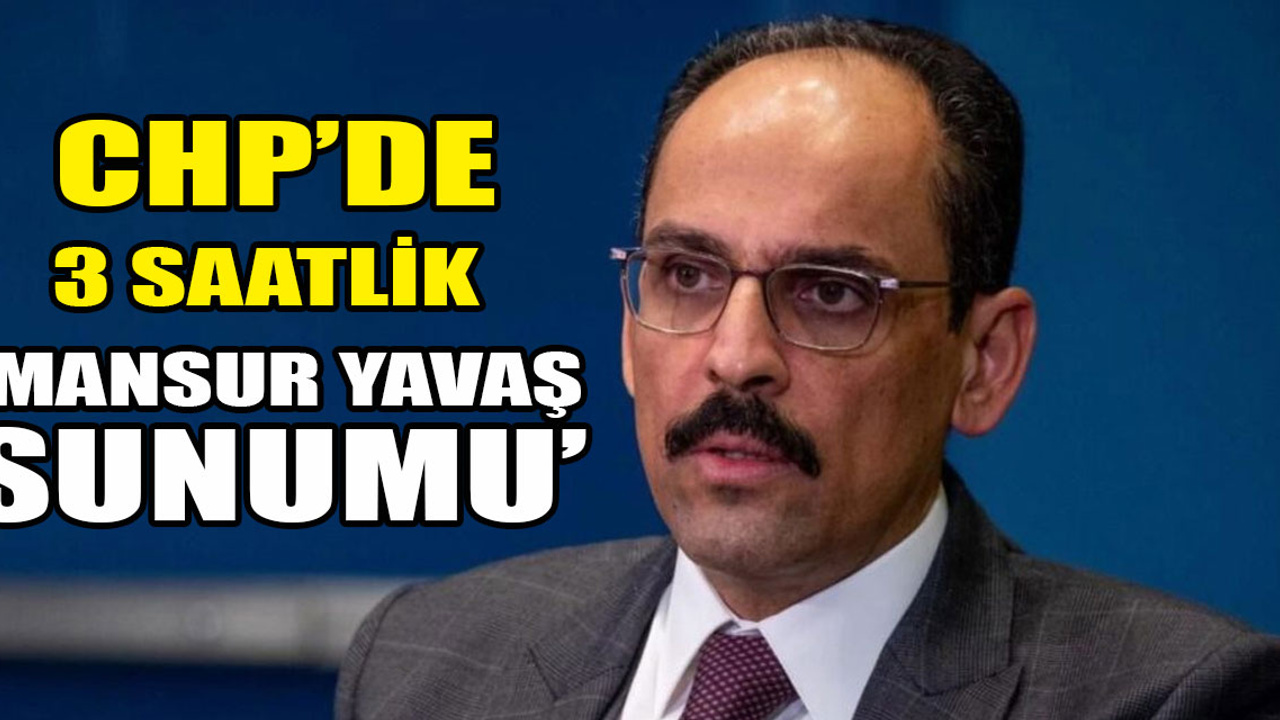 MİT Başkanı Kalın’dan CHP’ye 'Mansur Yavaş' sunumu