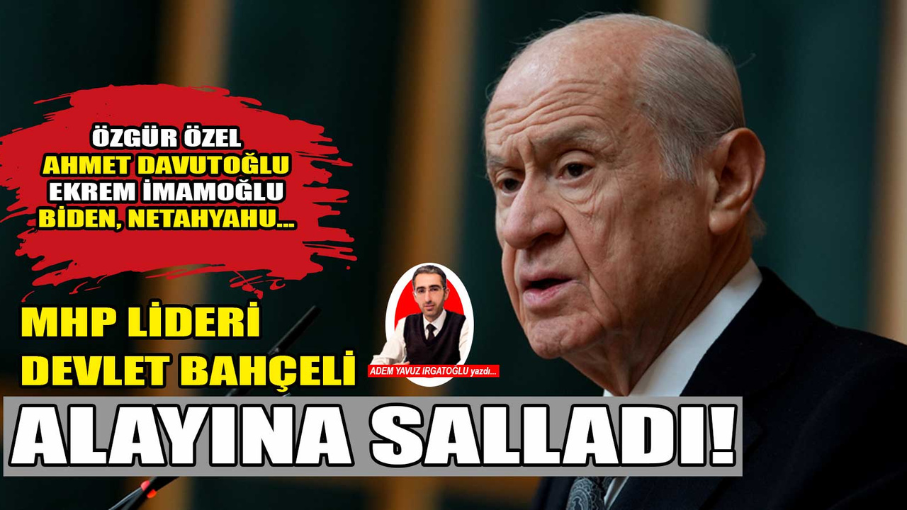 Devlet Bahçeli alayına salladı! Özgür Özel, Ekrem İmamoğlu, Ahmet Davutoğlu, Biden, Netanyahu