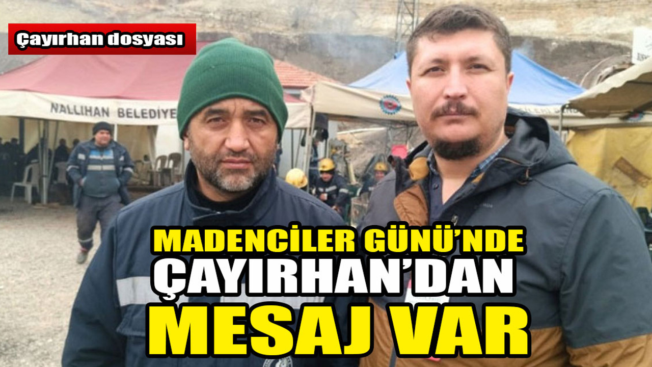 Çayırhan madencileri, Madenciler Günü'nde kararlılık mesajı verdi!