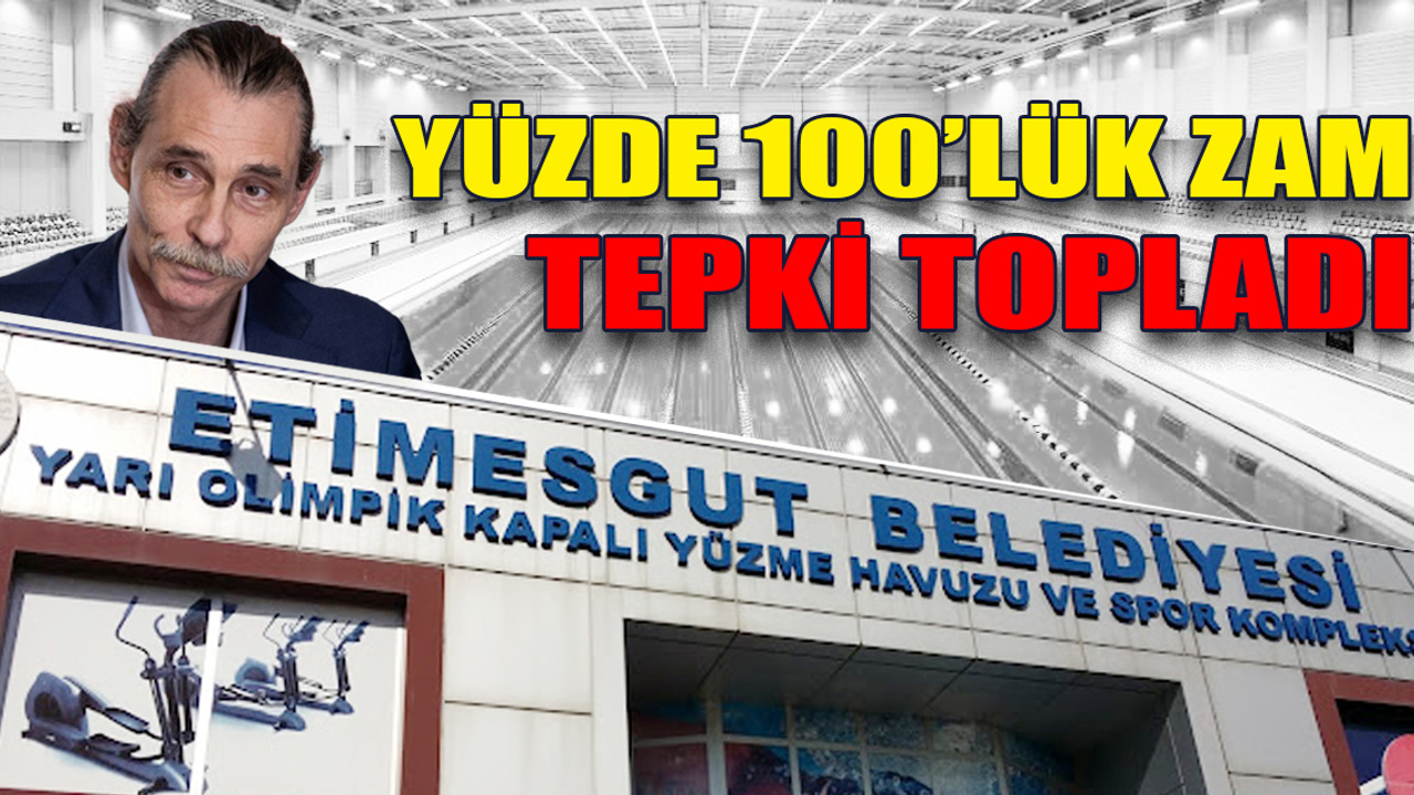 Etimesgut Belediyesinin yüzde 100’lük zammı tepki topladı