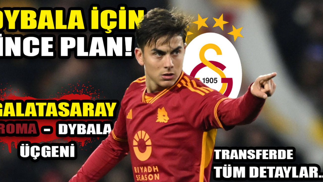 Galatasaray'dan Dybala transferi için ince plan: Dybala'nın tuzu kuru ancak Roma stresli! | Roma, Galatasaray, Dybala üçgeni...