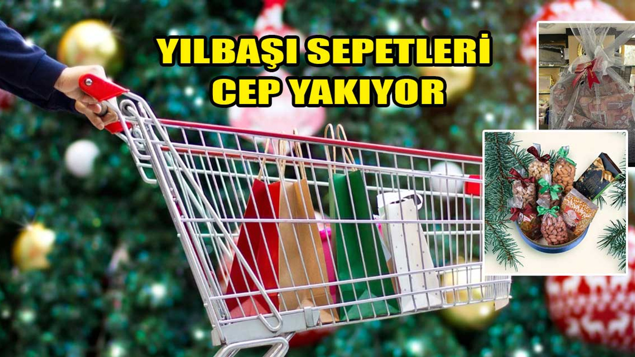 Yılbaşı sepetleri cep yakıyor! Ankara'da fiyatlar ne kadar?