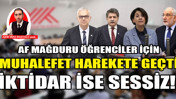 Af mağduru &ouml;ğrenciler i&ccedil;in muhalefet harekete ge&ccedil;ti ama iktidar neden sessiz kalıyor?