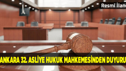 Ankara 32. Asliye Hukuk Mahkemesinden Duyuru