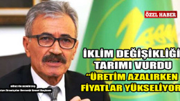 TZD Genel Başkanı Demirtaş uyardı: İklim değişikliği tarımı vurdu, üretim azalırken gıda fiyatları yükseliyor!