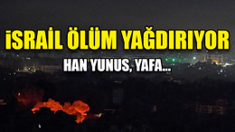 İsrail Gazze’de ölüm yağdırıyor: Han Yunus, Yafa...