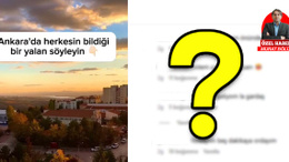 Ankara'da herkesin bildiği bir yalan söyleyin!