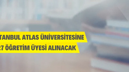 İstanbul Atlas Üniversitesi 127 Öğretim Üyesi Alacak