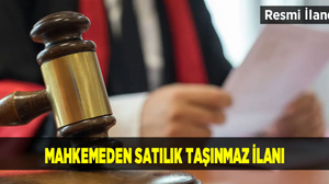 Mahkemeden satılık taşınmaz ilanı