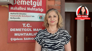 Demetgül Mahallesi'nin ilk kadın muhtarı Çiğdem Sarıoğlan hayalini açıkladı