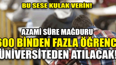 600 binden fazla üniversite öğrencisi okuldan atılma tehlikesiyle karşı karşıya!