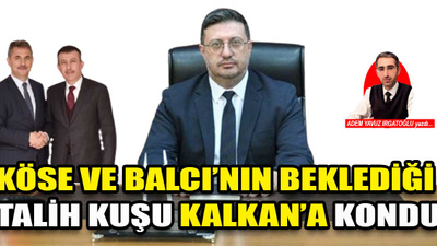 Köse ve Balcı'nın beklediği talih kuşu Duhan Kalkan'a kondu