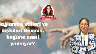 Psikolojik Danışman Şevval Çelik'ten bağlanma stilleri ve ilişkiler konusunda dikkat çeken açıklama