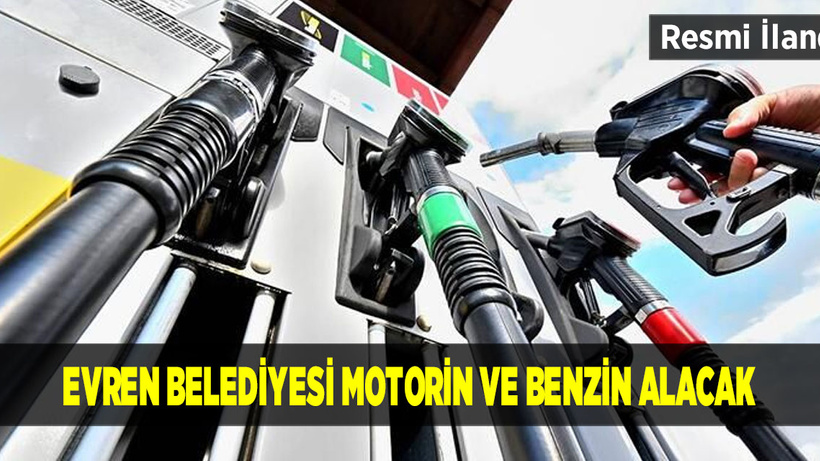 Evren Belediyesi motorin ve benzin alacak