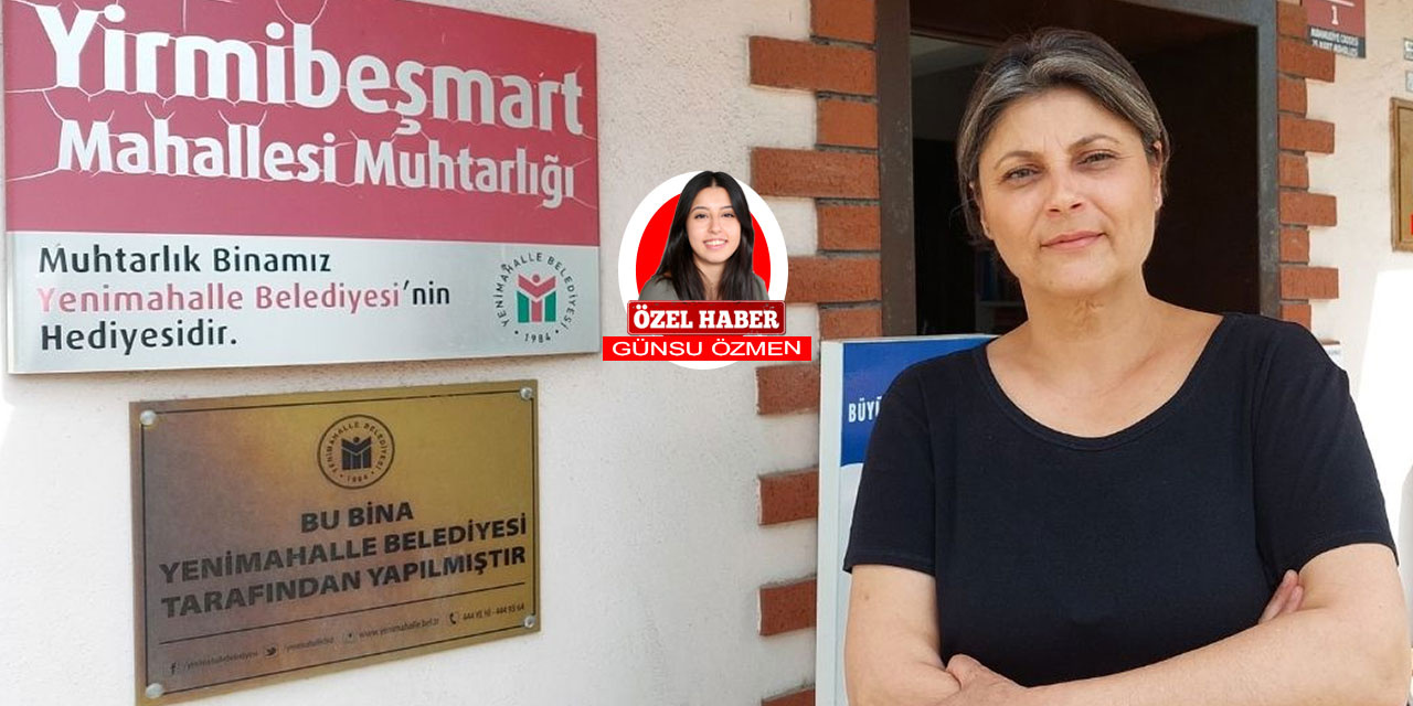 Yirmi Beş Mart Mahallesi'nin kadın muhtarı Ayşegül Kıyak, 38 yıllık muhtarı koltuğundan etti