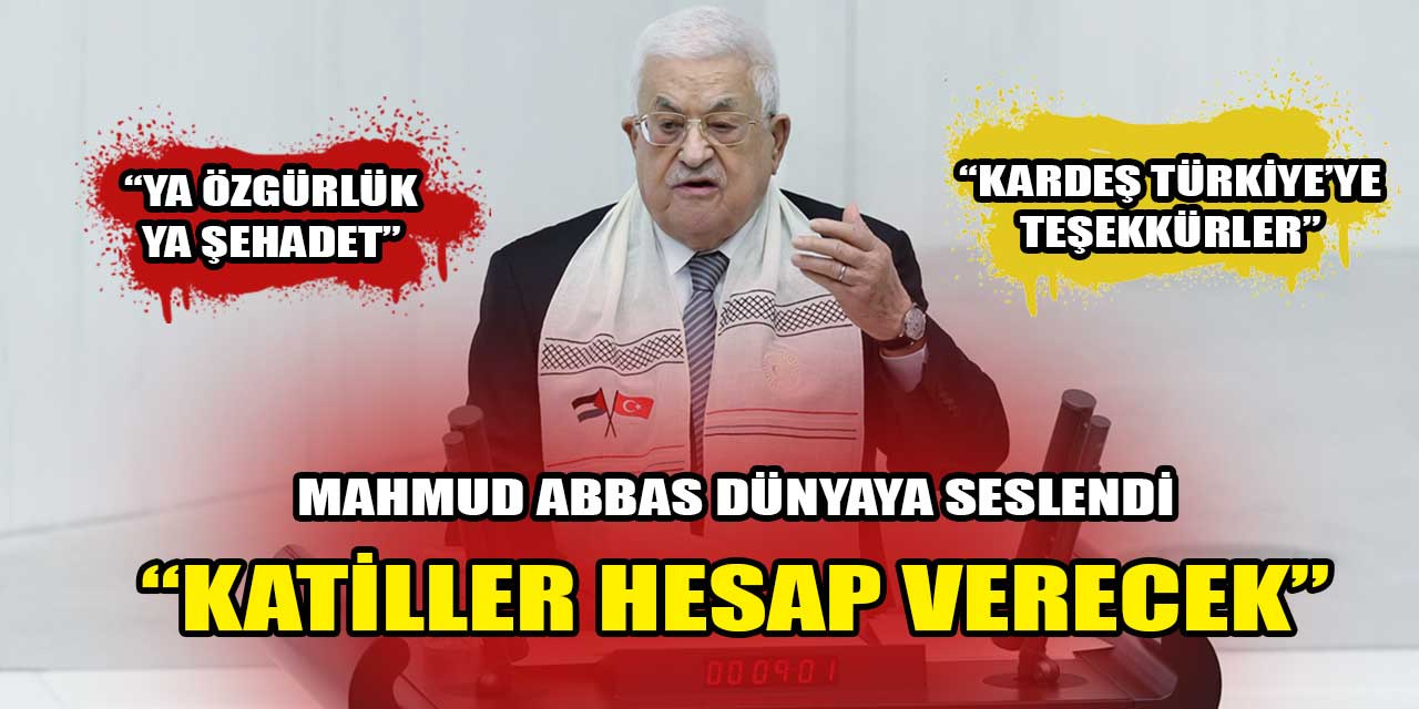 Filistin Devlet Başkanı Mahmud Abbas, TBMM'den dünyaya seslendi!