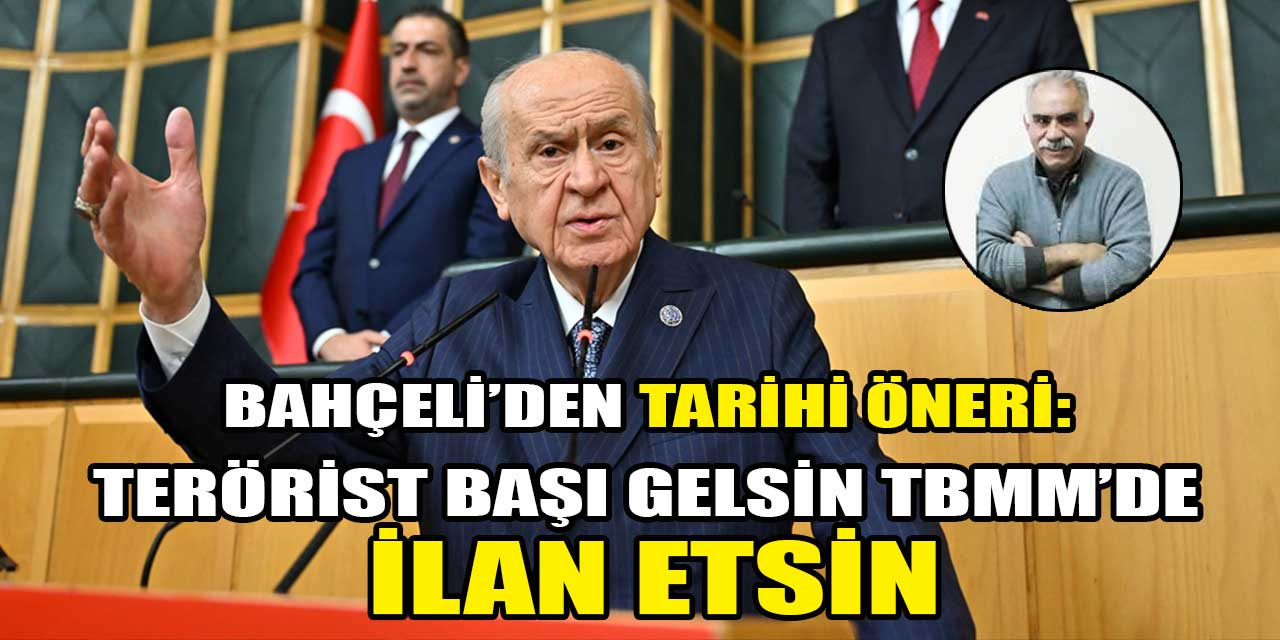 Devlet Bahçeli Meclis'te konuştu: "Terörist başı Öcalan gelsin TBMM'de konuşsun