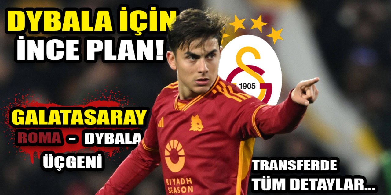 Galatasaray'dan Dybala transferi için ince plan: Dybala'nın tuzu kuru ancak Roma stresli! | Roma, Galatasaray, Dybala üçgeni...