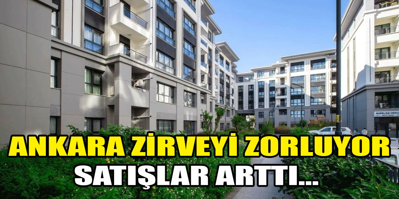 Ankara'da kasım ayında 15 bine yakın konut satışı yapıldı!